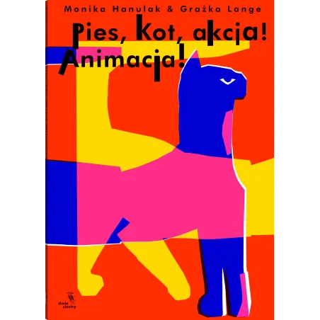 Pies kot akcja! Animacja! Monika Hanulak,Grażka Lange