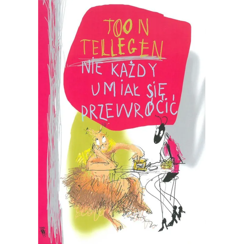 NIE KAŻDY UMIAŁ SIĘ PRZEWRÓCIĆ Toon Tellegen - Dwie Siostry