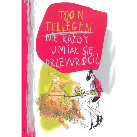 NIE KAŻDY UMIAŁ SIĘ PRZEWRÓCIĆ Toon Tellegen - Dwie Siostry