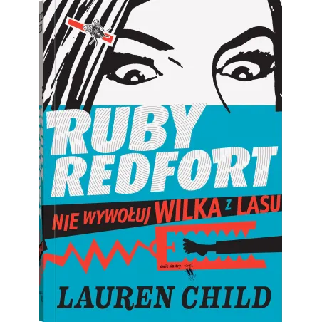 RUBY REDFORT NIE WYWOŁUJ WILKA Z LASU Lauren Child - Dwie Siostry