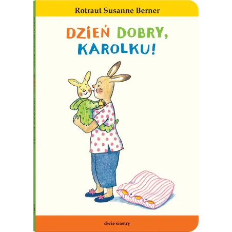 Dzień dobry Karolku! Królik Karolek Rotraut Susanne Berner