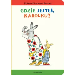 Gdzie jesteś Karolku Królik Karolek Rotraut Susanne Berner