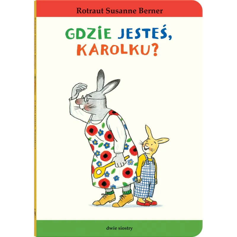 Gdzie jesteś Karolku Królik Karolek Rotraut Susanne Berner