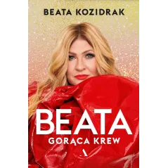 BEATA. GORĄCA KREW Beata Kozidrak - Agora