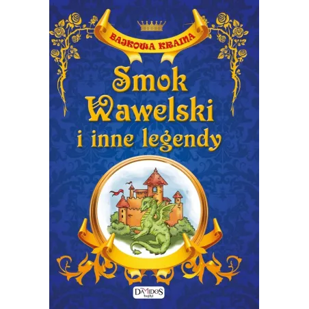 Smok Wawelski I Inne Legendy. Bajkowa Kraina