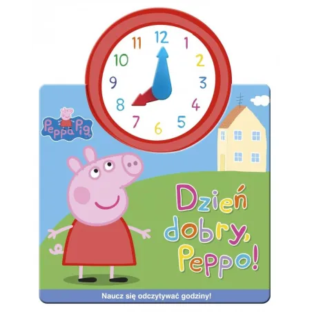 DZIEŃ DOBRY PEPPO! JAK W ZEGARKU ŚWINKA PEPPA - Media Service Zawada