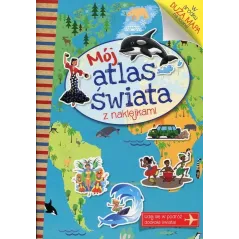 MÓJ ATLAS ŚWIATA Z NAKLEJKAMI 