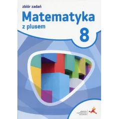 MATEMATYKA Z PLUSEM 8 ZBIÓR ZADAŃ - GWO
