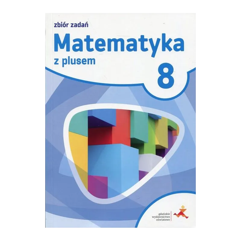 MATEMATYKA Z PLUSEM 8 ZBIÓR ZADAŃ - GWO