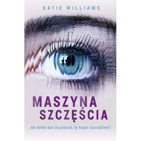 Maszyna Szczęścia. Jak Daleko Byś Się Posunął, By Kogoś Uszczęśliwić?