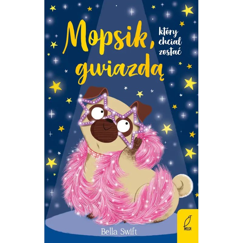 Mopsik który chciał zostać gwiazdą wyd. 2023 Bella Swift