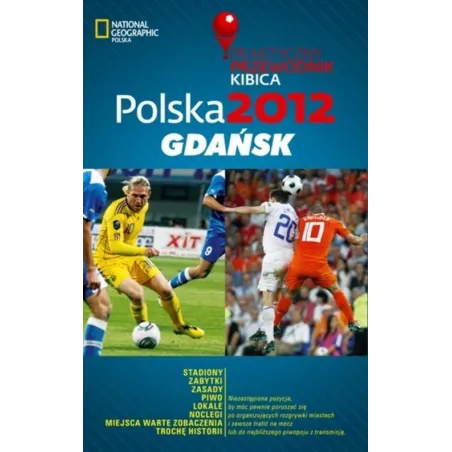 POLSKA 2012 GDAŃSK PRAKTYCZNY PRZEWODNIK KIBICA - G+J