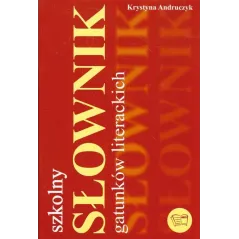 SZKOLNY SŁOWNIK GATUNKÓW LITERACKICH Krystyna Andruczyk - Arti