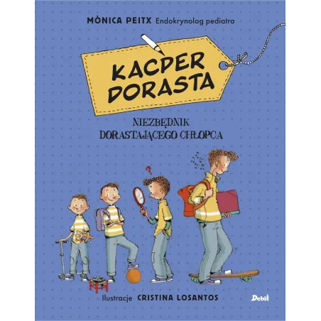 Kacper Dorasta. Niezbędnik Dorastającego Chłopca. Peitx Monica