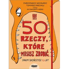 50 RZECZY KTÓRE MUSISZ ZROBIĆ ZANIM SKOŃCZYSZ 13 LAT Pierdomenico Baccalario - Mamania