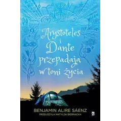 ARYSTOTELES I DANTE PRZEPADAJĄ W TONI ŻYCIA Benjamin Alire Saenz - We need ya