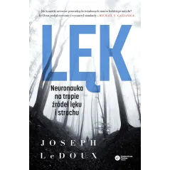 LĘK. NEURONAUKA NA TROPIE ŹRÓDEŁ LĘKU I STRACHU - Copernicus Center Press