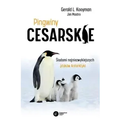 PINGWINY CESARSKIE. TAJEMNICE NAJPIĘKNIEJSZYCH PTAKÓW ANTARKTYKI
