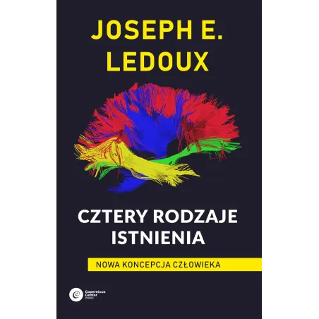 Cztery Rodzaje Istnienia. Nowa Koncepcja Człowieka
