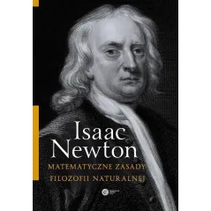 MATEMATYCZNE ZASADY FILOZOFII NATURALNEJ Isaac Newton - Copernicus Center Press