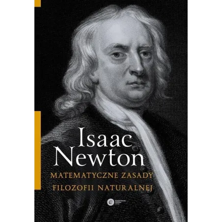 MATEMATYCZNE ZASADY FILOZOFII NATURALNEJ Isaac Newton - Copernicus Center Press