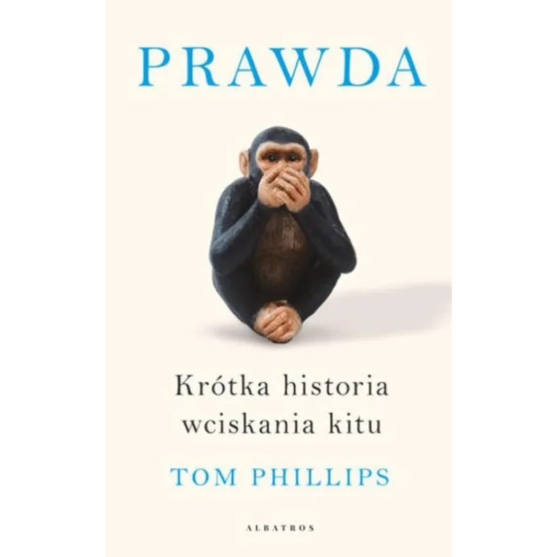 PRAWDA. KRÓTKA HISTORIA WCISKANIA KITU - Albatros