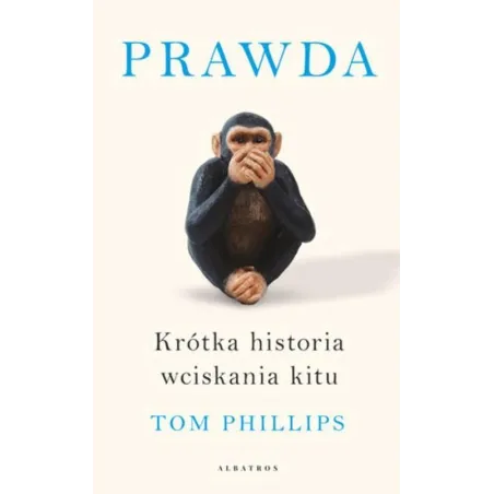 PRAWDA. KRÓTKA HISTORIA WCISKANIA KITU - Albatros