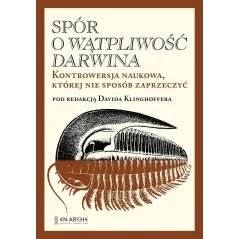 Spór o Wątpliwość Darwina. Kontrowersja naukowa której nie sposób zaprzeczyć