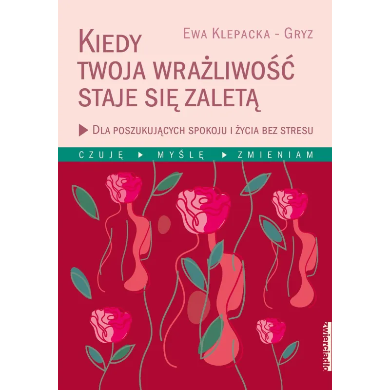 KIEDY TWOJA WRAŻLIWOŚĆ STAJE SIĘ ZALETĄ Ewa Klepacka-Gryz - Zwierciadlo