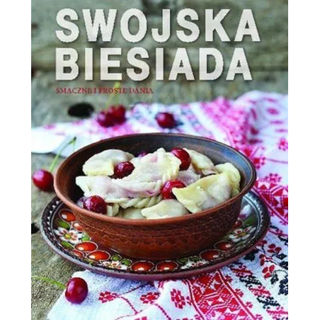 SWOJSKA BIESIADA. SMACZNE I PROSTE DANIA