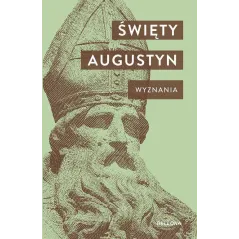 ŚWIĘTY AUGUSTYN. WYZNANIA