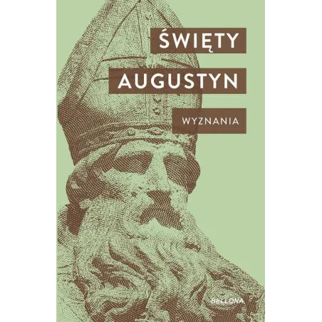 ŚWIĘTY AUGUSTYN. WYZNANIA