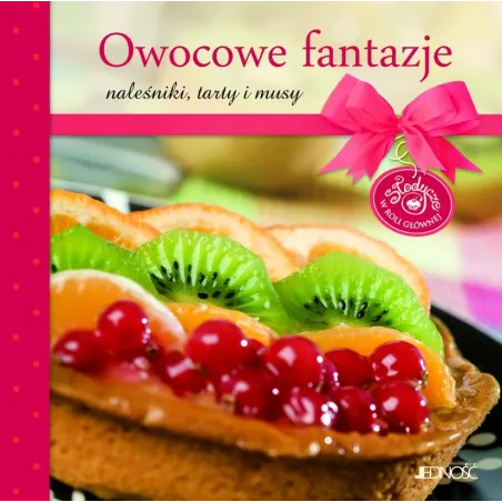 Owocowe Fantazje. Naleśniki, Tarty I Musy