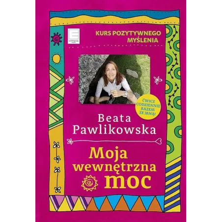 MOJA WEWNĘTRZNA MOC.KURS POZYTYWNEGO MYŚLENIA - Edipresse Książki