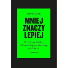 MNIEJ ZNACZY LEPIEJ Jason Hickel - Karakter