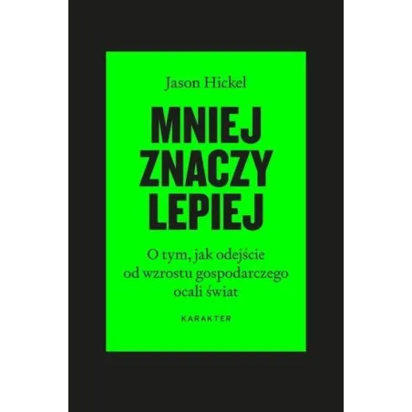 MNIEJ ZNACZY LEPIEJ Jason Hickel - Karakter