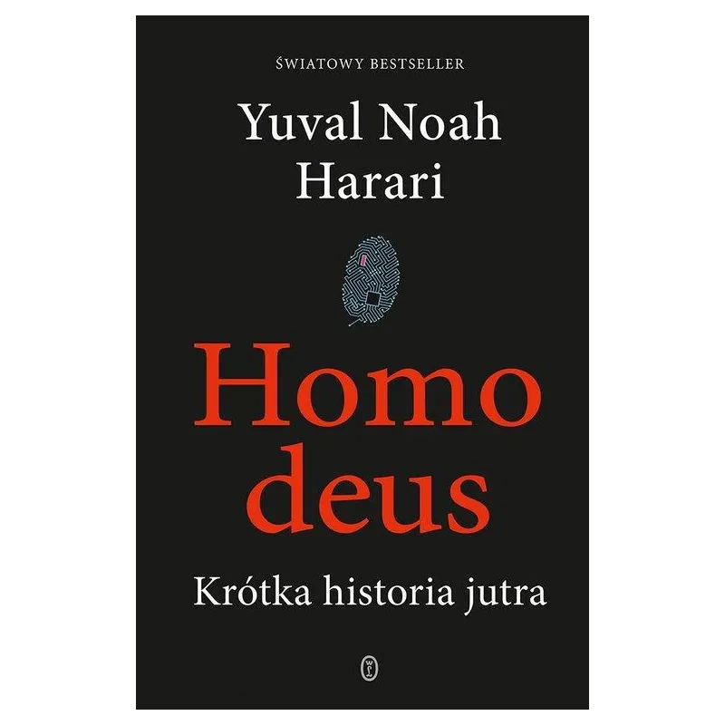 HOMO DEUS. KRÓTKA HISTORIA JUTRA