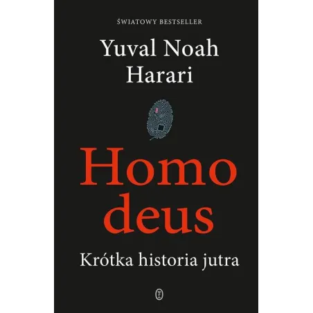 HOMO DEUS. KRÓTKA HISTORIA JUTRA