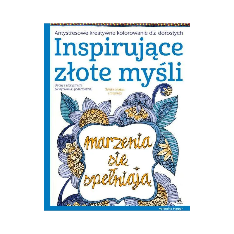 INSPIRUJĄCE ZŁOTE MYŚLI. ANTYSTRESOWE KREATYWNE KOLOROWANIE DLA DOROSŁYCH - Amber
