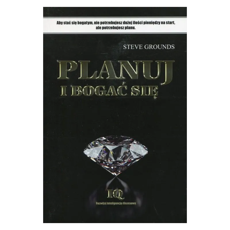 PLANUJ I BOGAĆ SIĘ Steve Grounds - Gall