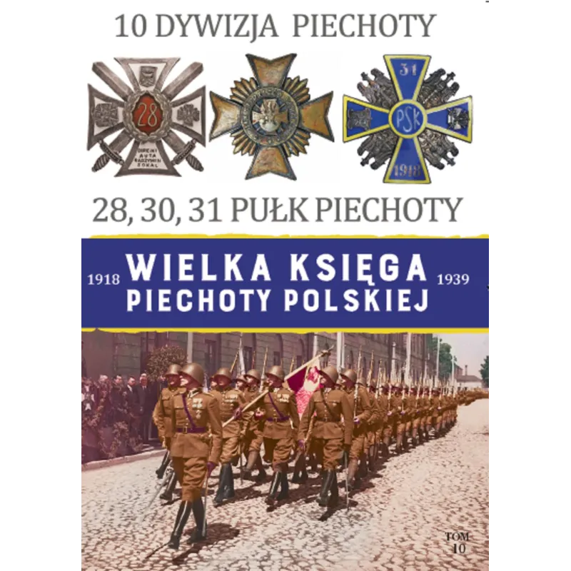 10 DYWIZJA PIECHOTY.  WIELKA KSIĘGA PIECHOTY POLSKIEJ 10
