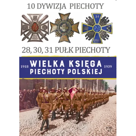 10 DYWIZJA PIECHOTY.  WIELKA KSIĘGA PIECHOTY POLSKIEJ 10