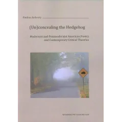 UN CONCEALING THE HEDGEHOG Paulina Ambroży - Wydawnictwo Naukowe UAM