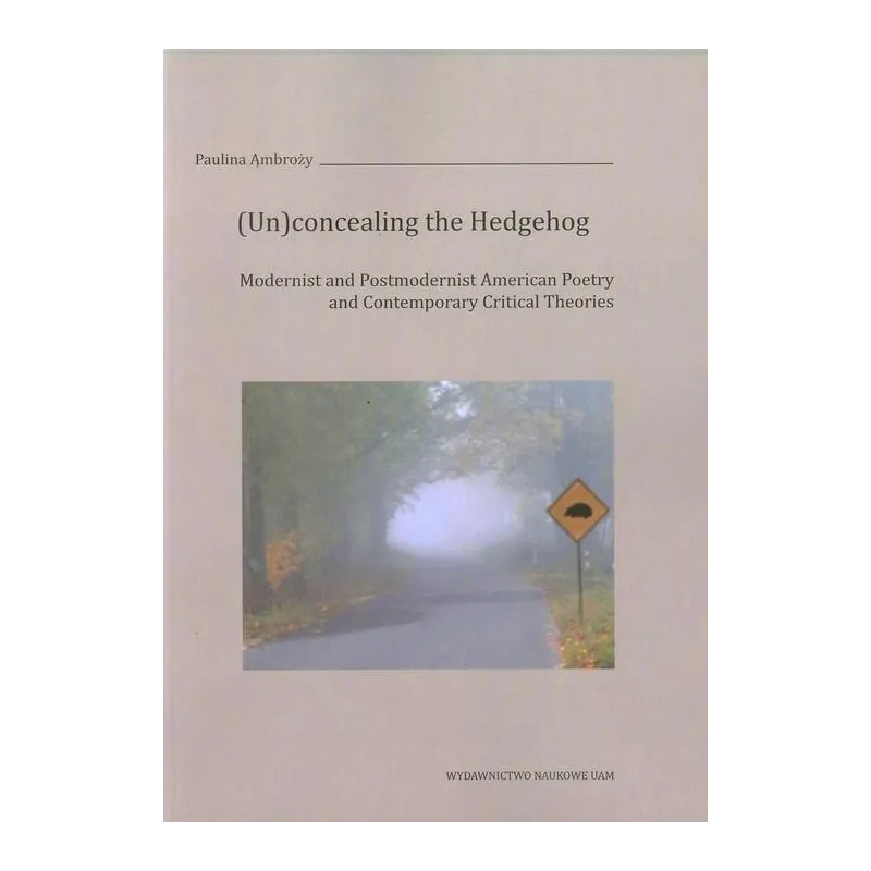 UN CONCEALING THE HEDGEHOG Paulina Ambroży - Wydawnictwo Naukowe UAM