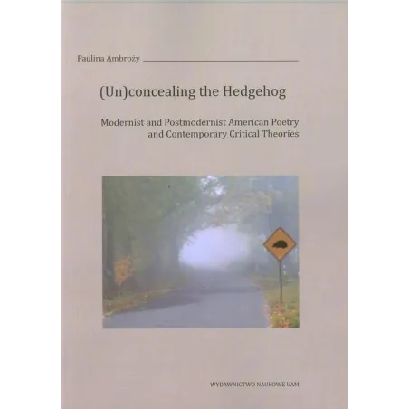 UN CONCEALING THE HEDGEHOG Paulina Ambroży - Wydawnictwo Naukowe UAM