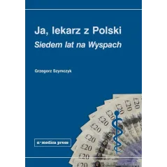 JA, LEKARZ Z POLSKI. SIEDEM LAT NA WYSPACH