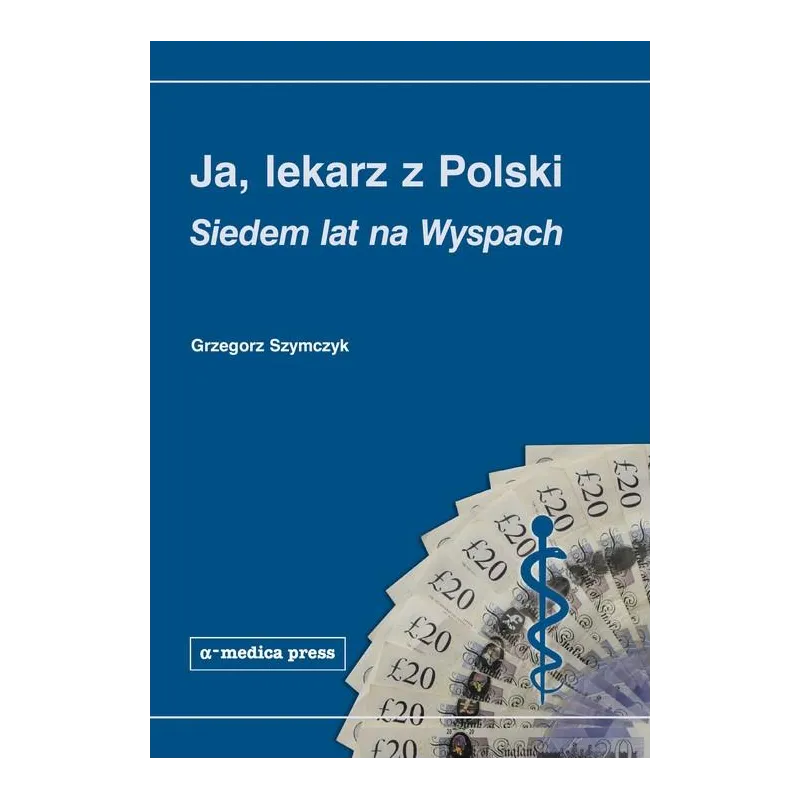 JA, LEKARZ Z POLSKI. SIEDEM LAT NA WYSPACH