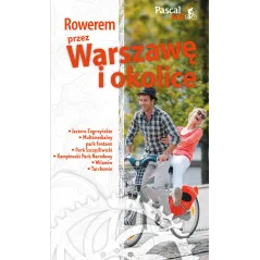 ROWEREM PRZEZ WARSZAWĘ I OKOLICĘ PRZEWODNIK ILUSTROWANY Marek Więch - Pascal