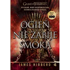 OGIEŃ NIE ZABIJE SMOKA GRA O TRON James Hibberd - WAB