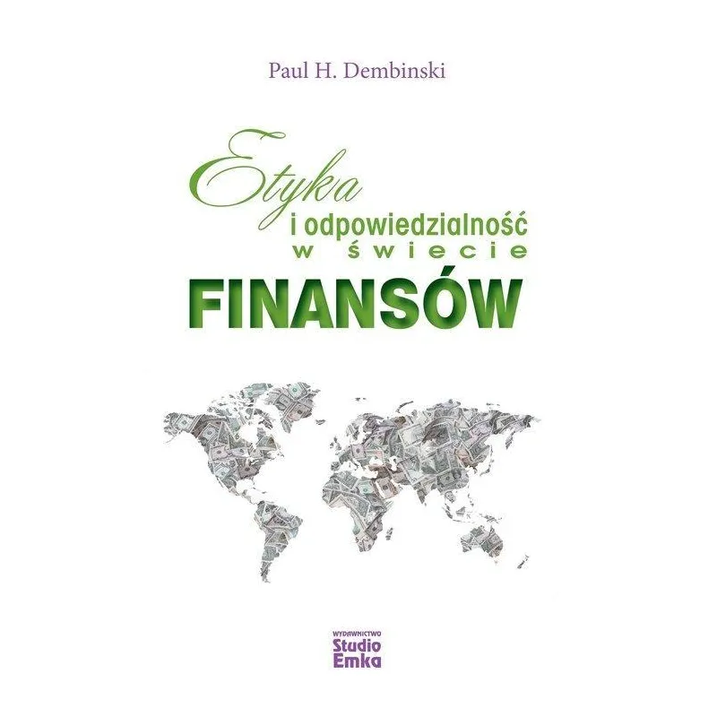 ETYKA I ODPOWIEDZIALNOŚĆ W ŚWIECIE FINANSÓW Paul Dembinski - Studio Emka